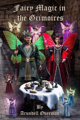 Fairy Magic in the Grimoires by Overman, Arundell
