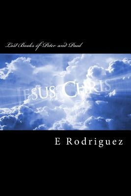 Lost books of Peter and Paul by Rodriguez, Eliseo