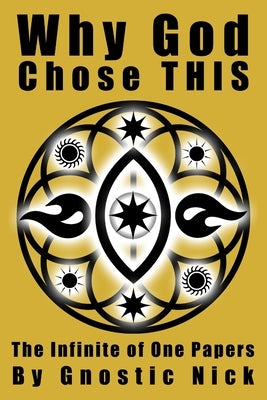 Why God Chose THIS by Nick, Gnostic