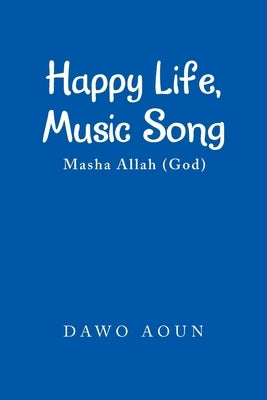Happy Life, Music Song: Masha Allah (God) by Aoun, Dawo