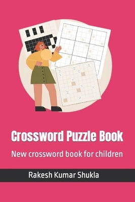 Crossword Puzzle Book: New crossword book for children by Shukla, Rakesh Kumar