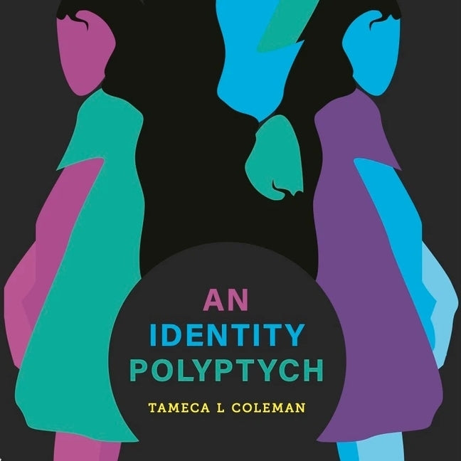 An Identity Polyptych by Coleman, Tameca L.