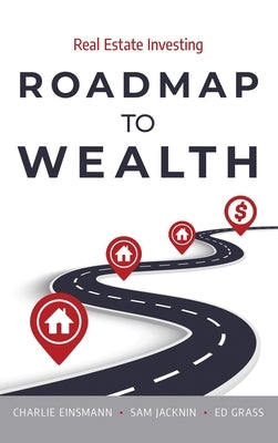 Roadmap to Wealth: Real Estate Investing by Einsmann, Charlie