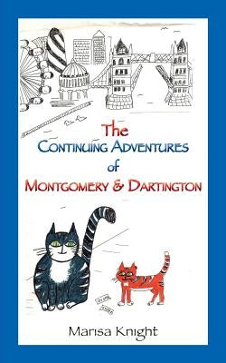 The Continuing Adventures of Montgomery & Dartington by Knight, Marisa