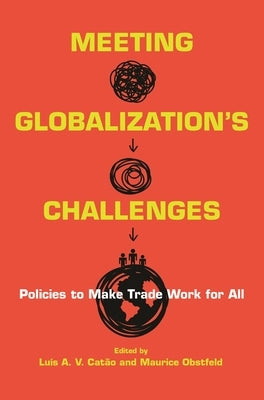 Meeting Globalization's Challenges: Policies to Make Trade Work for All by Catão, Luís