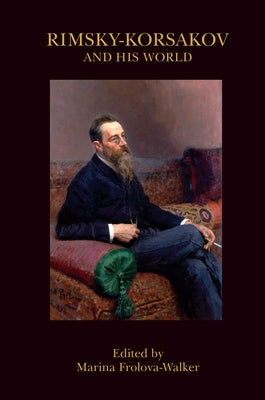Rimsky-Korsakov and His World by Frolova-Walker, Marina