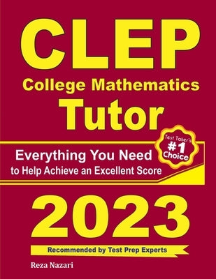 CLEP College Mathematics Tutor: Everything You Need to Help Achieve an Excellent Score by Ross, Ava