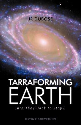 Tarraforming Earth: Are They Back to Stay? by Dubose, Jessie R.