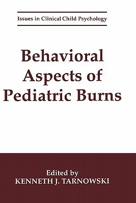 Behavioral Aspects of Pediatric Burns by Tarnowski, Kenneth J.
