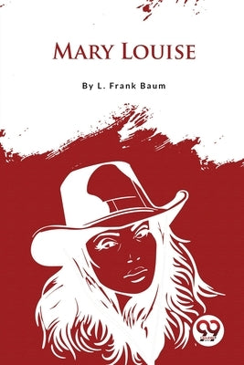 Mary Louise by Baum, L. Frank