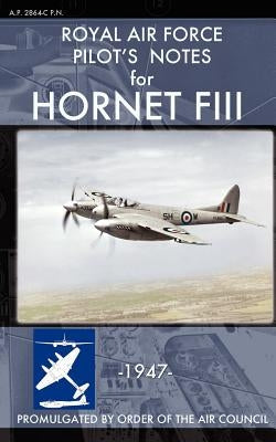Royal Air Force Pilot's Notes for Hornet FIII by Air Force, Royal