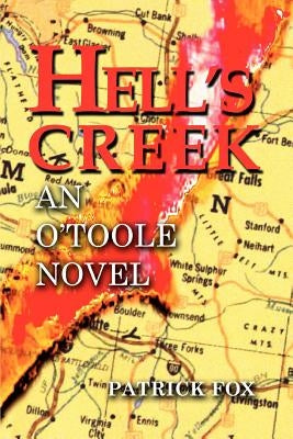 Hell's Creek: An O'Toole Novel by Fox, Patrick