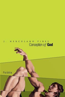 Conception of God by Pires, J. Herculano