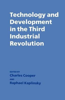 Technology and Development in the Third Industrial Revolution by Cooper, Charles