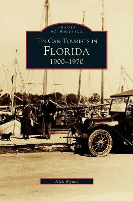 Tin Can Tourists in Florida 1900-1970 by Wynne, Nick