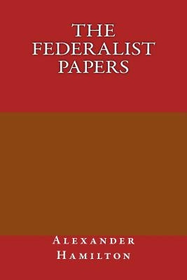 The federalist papers by Hamilton, Alexander