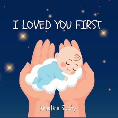 I loved you first by Suchy, Kristine