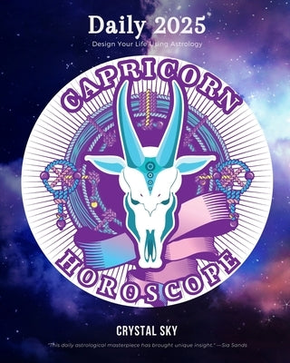 Capricorn Daily Horoscope 2025: Design Your Life Using Astrology by Sky, Crystal