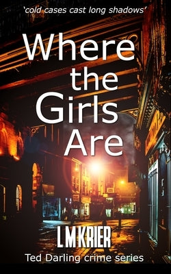 Where the Girls Are: 'cold cases cast long shadows' by Krier, L. M.