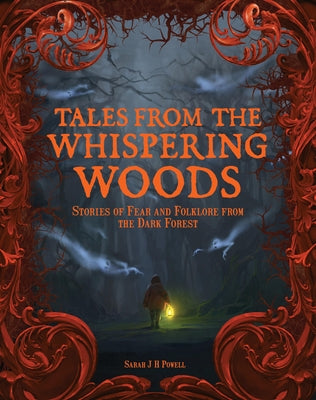 Tales from the Whispering Woods: Stories of Fear and Folklore from the Dark Forest by Powell, Sarah J. H.