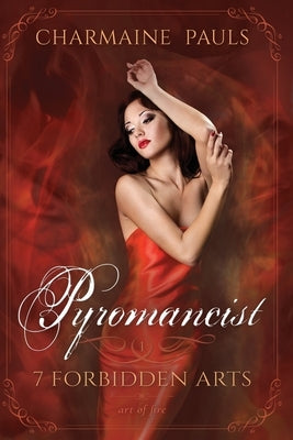 Pyromancist SECOND EDITION: Art of Fire by Pauls, Charmaine