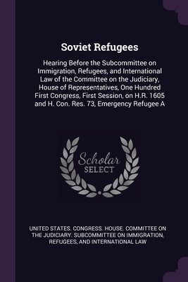 Soviet Refugees: Hearing Before the Subcommittee on Immigration, Refugees, and International Law of the Committee on the Judiciary, Hou by United States Congress House Committe