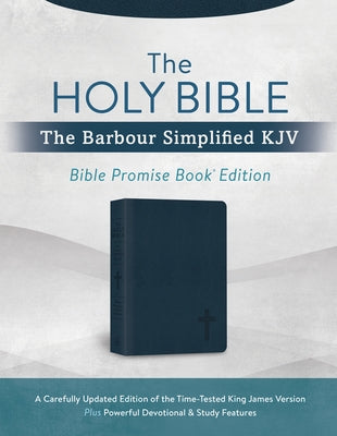 The Holy Bible: The Barbour Simplified KJV Bible Promise Book Edition [Navy Cross]: A Carefully Updated Edition of the Time-Tested King James Version by Hudson, Christopher D.