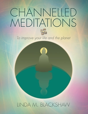 Channelled Meditations by Blackshaw, Linda M.