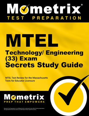 MTEL Technology/Engineering (33) Exam Secrets Study Guide: MTEL Test Review for the Massachusetts Tests for Educator Licensure by Mometrix Massachusetts Teacher Certifica