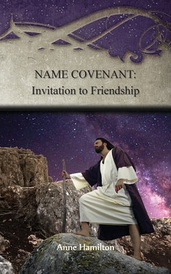 Name Covenant: Invitation to Friendship: Strategies for the Threshold #3 by Hamilton, Anne