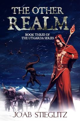 The Other Realm: Book 3 of the Utgarda Trilogy by Stieglitz, Joab