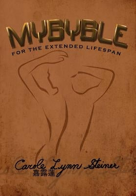 Mybyble: For the Extended Lifespan by Steiner, Carole Lynn