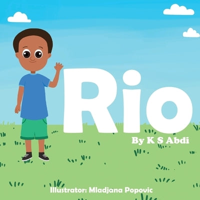 Rio: Autism Awareness: An inspiring, motivational and fun rhyme book to help children understand autism. by Abdi, K. S.