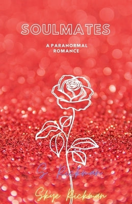 Soulmates - A Paranormal Romance by Rickman, Skye