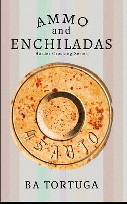 Ammo and Enchiladas by Tortuga, Ba