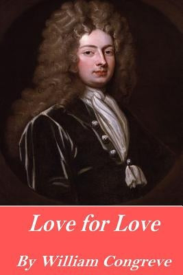 Love for Love by Congreve, William