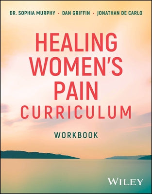 Healing Women's Pain Curriculum, Workbook by Griffin, Dan