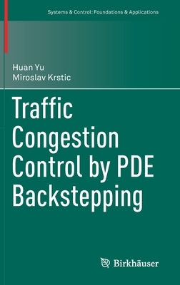 Traffic Congestion Control by Pde Backstepping by Yu, Huan