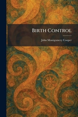Birth Control by Cooper, John Montgomery