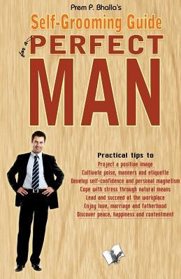 Self-Grooming Guide for a Perfect Man by P. Bhalla, Prem