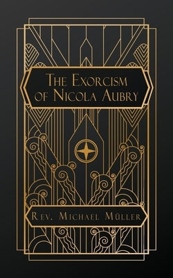 The Exorcism of Nicola Aubry by Müller, Michael