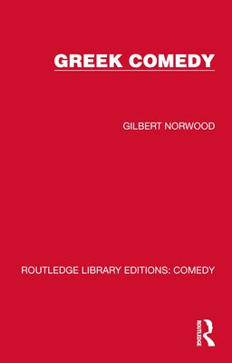 Greek Comedy by Norwood, Gilbert