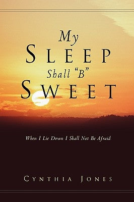 My Sleep Shall B Sweet by Jones, Cynthia