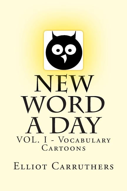 New Word A Day: Vol1 - Vocabulary Cartoons by Carruthers, Elliot S.