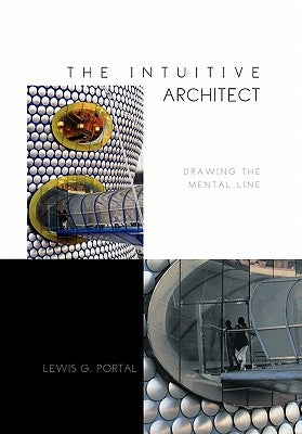 The Intuitive Architect by Portal, Lewis G.