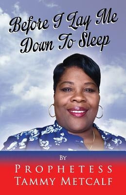 Before I Lay Me Down To Sleep by Metcalf, Tammy