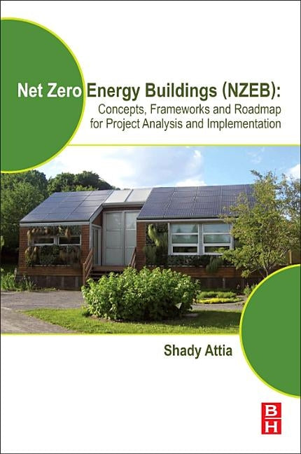Net Zero Energy Buildings (Nzeb): Concepts, Frameworks and Roadmap for Project Analysis and Implementation by Attia, Shady