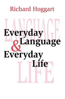 Everyday Language & Everyday Life by Hoggart, Richard