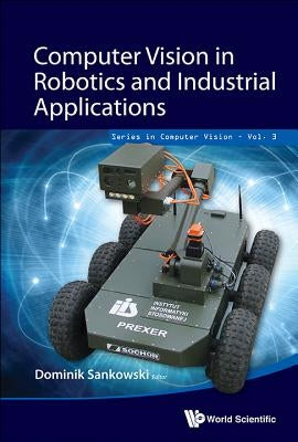 Computer Vision in Robotics and Industrial Applications by Sankowski, Dominik