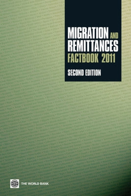 Migration and Remittances Factbook 2011: Second Edition by World Bank Group